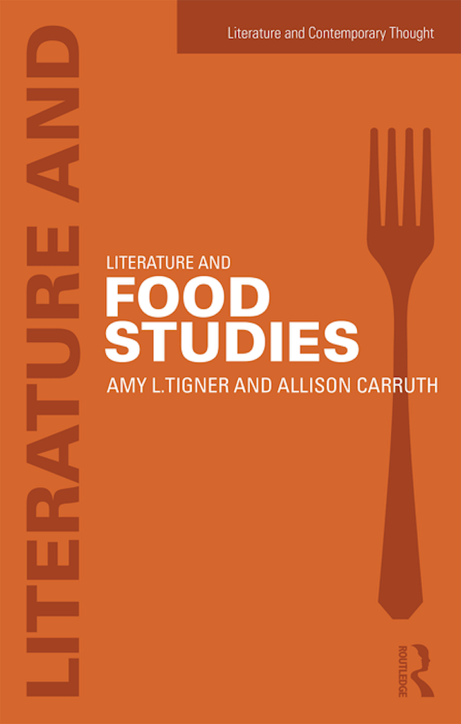 Allison Carruth, “Introduction,” Literature and Food Studies